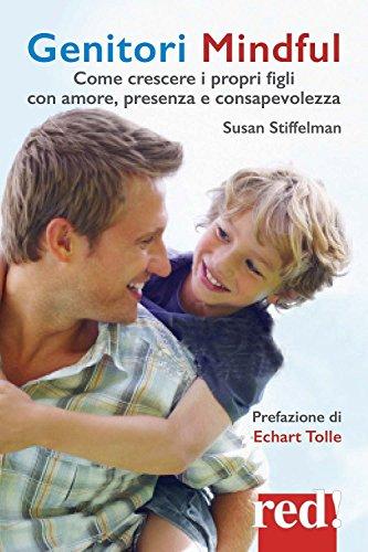 Genitori mindful. Come crescere i propri figli con amore, presenza e consapevolezza