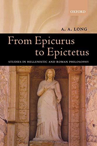 From Epicurus to Epictetus: Studies in Hellenistic and Roman Philosophy