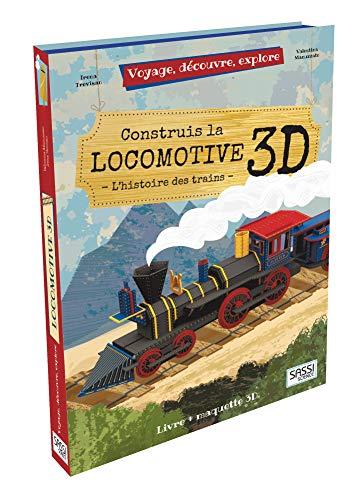 Voyage, découvre, explore. Construis la locomotive 3D : l'histoire des trains