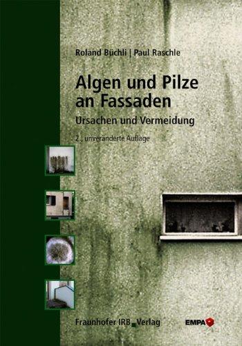 Algen und Pilze an Fassaden: Ursachen und Vermeidung.