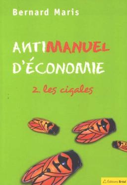 Antimanuel d'économie. Vol. 2. Les cigales