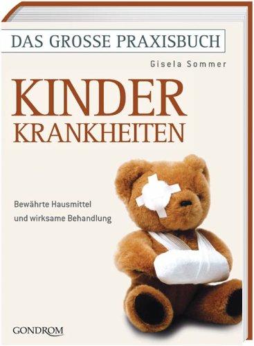 Kinderkrankheiten. Bewährte Hausmittel und wirksame Behandlung