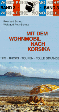 Mit dem Wohnmobil nach Korsika. Eine Anleitung für den Erlebnisurlaub