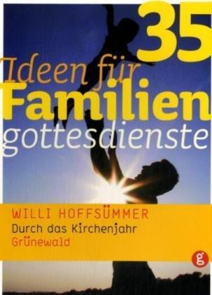 35 Ideen für Familiengottesdienste durch das Kirchenjahr