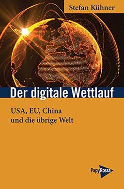 Der digitale Wettlauf: USA, EU, China und die übrige Welt (Neue Kleine Bibliothek)