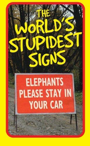 The World's Stupidest Signs (The World's Stupidest series)