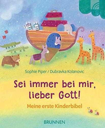 Sei immer bei mir, lieber Gott!: Meine erste Kinderbibel