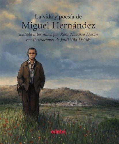 La vida y poesía de Miguel Hernández contada a los niños (Vida Contada A Los Niños)