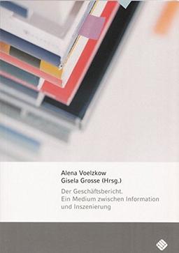 Der Geschäftsbericht - ein Medium zwischen Information und Inszenierung: Eine Analyse und mediensoziologische Reflexion des Gebrauchs visuellen ... in DAX 30 Geschäftsberichten