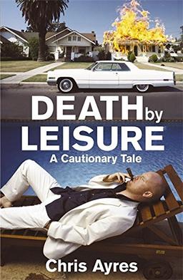 Death by Leisure: A Cautionary Tale