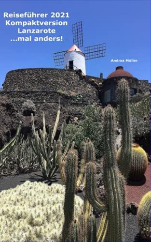 Reiseführer 2021 Kompaktversion Lanzarote ...mal anders!