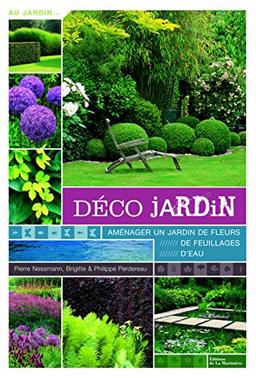 Déco jardin : aménager un jardin de fleurs, de feuillages, d'eau