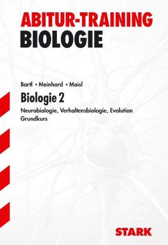 Biologie 2 für G9. Neurobiologie, Verhaltensbiologie, Evolution. Grundkurs. Abitur-Training Biologie: Neurobiologie, Verhaltensbiologie, Evolution. Mit Lösungen