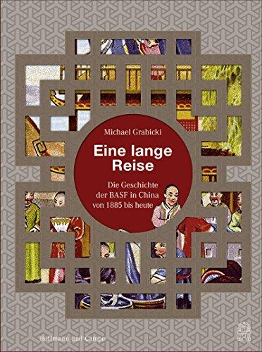 Eine lange Reise: Die Geschichte der BASF in China von 1885 bis heute