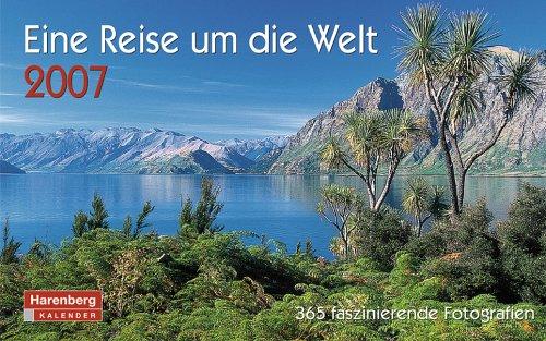 Eine Reise um die Welt 2007. In 365 faszinierenden Fotografien