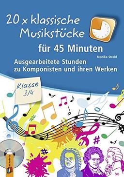 20 x klassische Musikstücke für 45 Minuten - Klasse 3/4: Ausgearbeitete Stunden zu Komponisten und ihren Werken