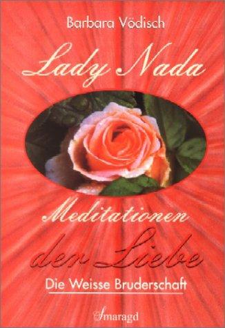 Lady Nada, Meditationen der Liebe - Die Weisse Bruderschaft