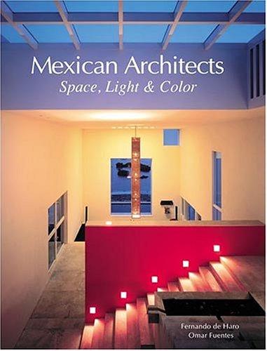 Mexican Architects: Space, Light & Color: Space, Light and Colour