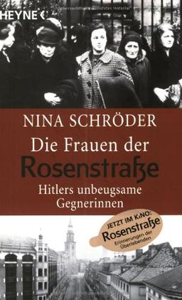 Die Frauen der Rosenstraße. Hitlers unbeugsame Gegnerinnen.