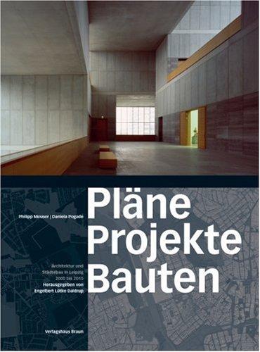 Pläne Projekte Bauten Leipzig: Architektur und Städtebau in Leipzig von 2000 bis 2015