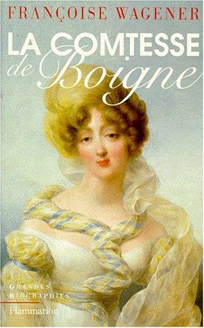 La comtesse de Boigne : 1781-1866