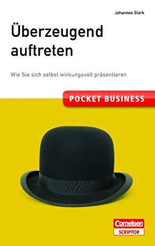 Pocket Business. Überzeugend auftreten: Wie Sie sich selbst wirkungsvoll präsentieren (Cornelsen Scriptor - Pocket Business)