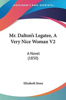 Mr. Dalton's Legatee, A Very Nice Woman V2: A Novel (1850)