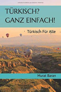 Türkisch? Ganz Einfach!: Türkisch für Alle!