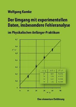 Der Umgang mit experimentellen Daten, insbesondere Fehleranalyse, im physikalischen Anfänger-Praktikum: Eine elementare Einführung