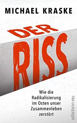 Der Riss: Wie die Radikalisierung im Osten unser Zusammenleben zerstört