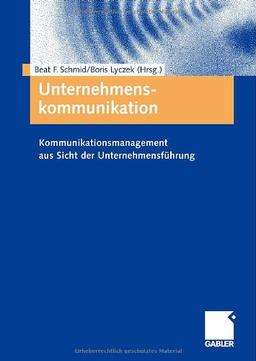 Unternehmenskommunikation: Kommunikationsmanagement aus Sicht der Unternehmensführung