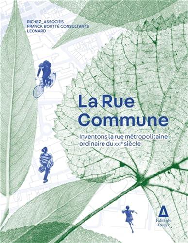 La rue commune : inventons la rue métropolitaine ordinaire du XXIe siècle