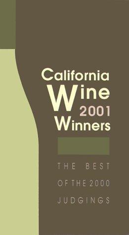 California Wine Winners 2001: The Best of the 2000 Judgings