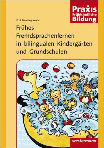 Praxis Frühkindliche Bildung: Frühes Fremdsprachenlernen in bilingualen Kindergärten und Grundschulen