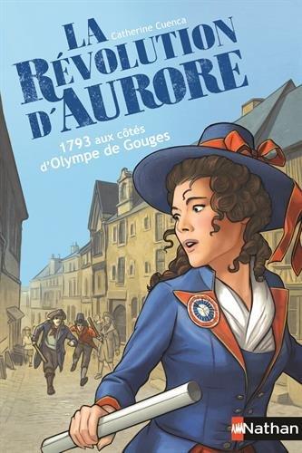 La Révolution d'Aurore : 1793 aux côtés d'Olympe de Gouges