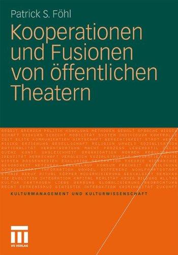 Kooperationen und Fusionen von öffentlichen Theatern (Kulturmanagement und Kulturwissenschaft)