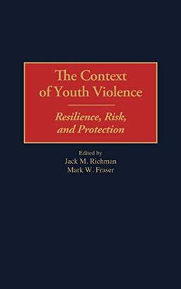 The Context of Youth Violence: Resilience, Risk, and Protection