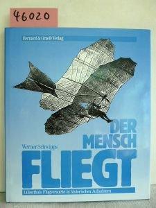 Der Mensch fliegt. Lilienthals Flugversuche in historischen Aufnahmen