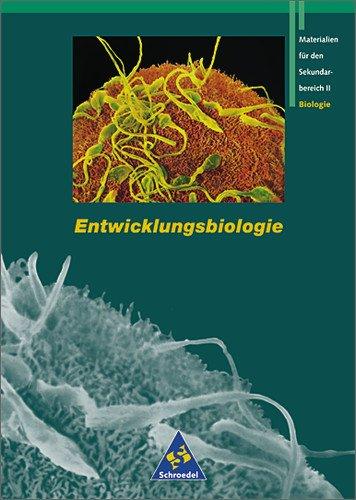 Grüne Reihe. Materialien für die Sekundarstufe II: Materialien für den Sekundarbereich II - Ausgabe 1995: Schülerband Entwicklungsbiologie: Biologie. Materialien für den Sekundarbereich 2. Gymnasium