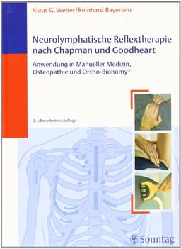 Neurolymphatische Reflextherapie nach Chapman und Goodheart: Anwendung in Manueller Medizin, Osteopathie und Ortho-Bionomy