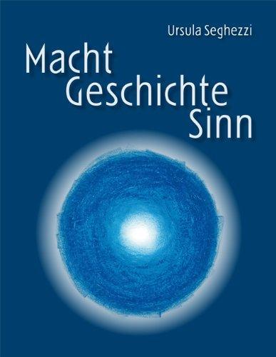 Macht - Geschichte - Sinn: Was uns mitteleuropäische Mythen, Sagen und Bräuche über unsere Zukunft erzählen