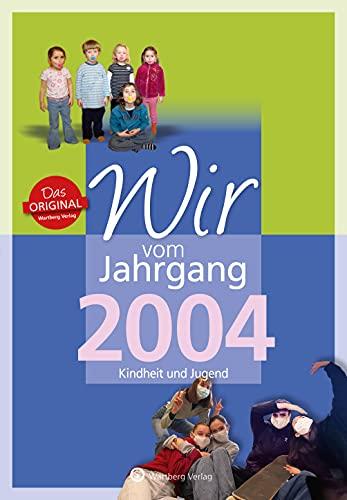 Wir vom Jahrgang 2004 - Kindheit und Jugend (Jahrgangsbände)