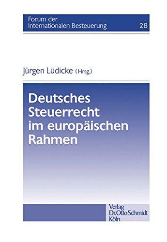 Deutsches Steuerrecht im europäischen Rahmen (Forum der internationalen Besteuerung)