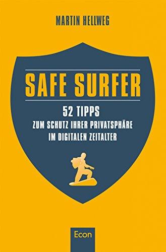 Safe Surfer - 52 Tipps zum Schutz Ihrer Privatsphäre im digitalen Zeitalter