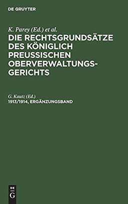 Die Rechtsgrundsätze des Königlich Preussischen Oberverwaltungsgerichts. 1913/1914, Ergänzungsband: RKPO-B