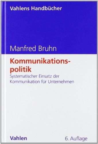 Kommunikationspolitik: Systematischer Einsatz der Kommunikation für Unternehmen