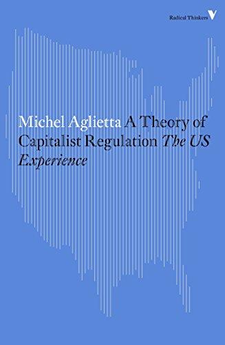 A Theory of Capitalist Regulation: The US Experience (Radical Thinkers)