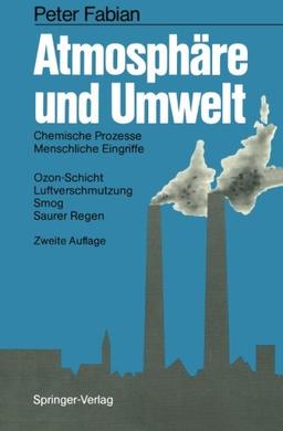 Atmosphäre und Umwelt: Chemische Prozesse · Menschliche Eingriffe Ozon-Schicht · Luftverschmutzung Smog · Saurer Regen