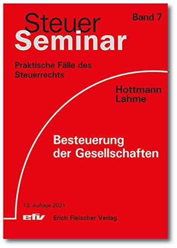 Besteuerung der Gesellschaften: 65 praktische Fälle des Steuerrechts: 70 praktische Fälle zum Themengebiet Besteuerung von Gesellschaften ... Praktische Fälle des Steuerrechts)