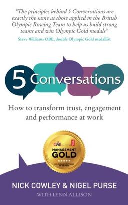 5 Conversations: How to Transform Trust, Engagement and Performance at Work